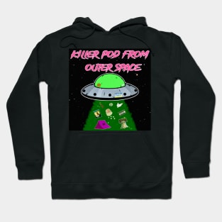 Killer Pod From Outer Space Hoodie